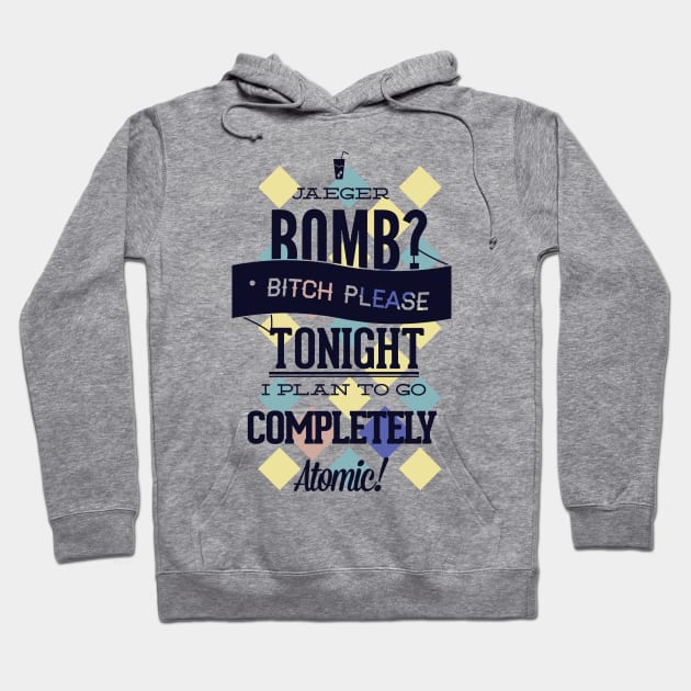 Jaeger Bomb? I'm going Atomic! Hoodie by MarinasingerDesigns